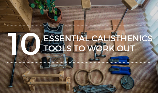 Top 10 Essential Calisthenics Tools to Work Out